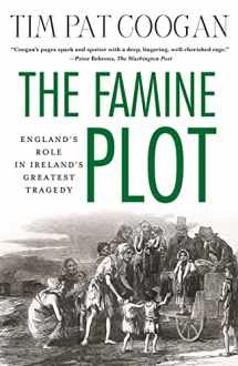 9781137278838-1137278838-The Famine Plot: England's Role in Ireland's Greatest Tragedy