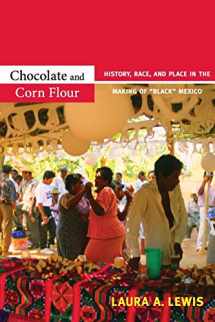 9780822351320-0822351323-Chocolate and Corn Flour: History, Race, and Place in the Making of "Black" Mexico