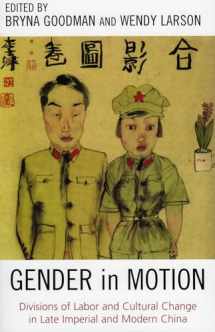 9780742538252-0742538257-Gender in Motion: Divisions of Labor and Cultural Change in Late Imperial and Modern China (Asia/Pacific/Perspectives)