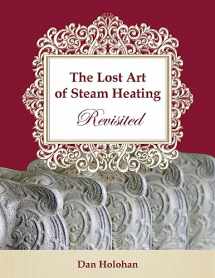 9781546603139-1546603131-The Lost Art of Steam Heating Revisited