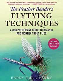 9781510751507-1510751505-The Feather Bender's Flytying Techniques: A Comprehensive Guide to Classic and Modern Trout Flies
