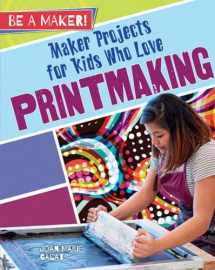 9780778729020-0778729028-Maker Projects for Kids Who Love Printmaking (Be a Maker!)