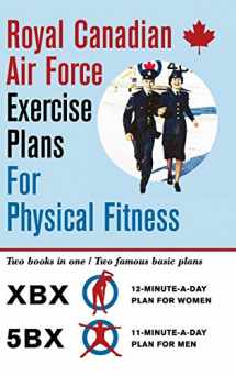 9781626545496-1626545499-Royal Canadian Air Force Exercise Plans for Physical Fitness: Two Books in One / Two Famous Basic Plans (The XBX Plan for Women, the 5BX Plan for Men)