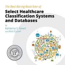 9780615909769-0615909760-The Best Boring Book Ever of Select Healthcare Classification Systems and Databases