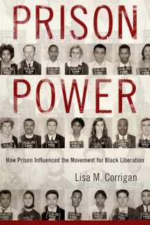 9781496809070-1496809076-Prison Power: How Prison Influenced the Movement for Black Liberation (Race, Rhetoric, and Media Series)