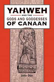 9780826468307-0826468306-Yahweh and the Gods and Goddesses of Canaan (The Library of Hebrew Bible/Old Testament Studies, 265)