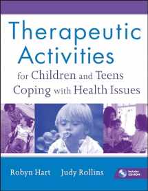 9780470555002-0470555009-Therapeutic Activities for Children and Teens Coping with Health Issues