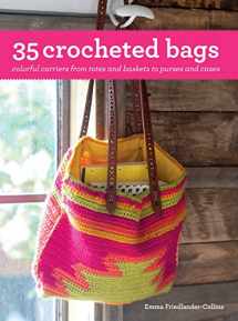 9781782493662-1782493662-35 Crocheted Bags: Colourful Carriers from Totes and Baskets to Handbags and Cases