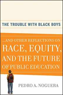 9780470452080-0470452080-The Trouble With Black Boys: ...And Other Reflections on Race, Equity, and the Future of Public Education