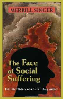 9781577664321-1577664329-The Face of Social Suffering: Life History of a Street Drug Addict