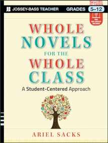 9781118526507-1118526503-Whole Novels for the Whole Class, Grades 5-12: A Student-Centered Approach