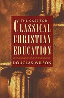 9781581343847-1581343841-The Case for Classical Christian Education