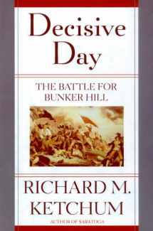 9780805060997-0805060995-Decisive Day: The Battle for Bunker Hill