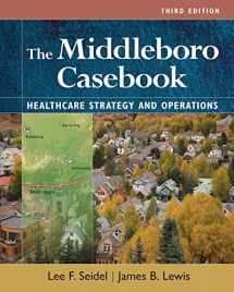 9781640553521-1640553525-The Middleboro Casebook: Healthcare Strategies and Operations, Third Edition