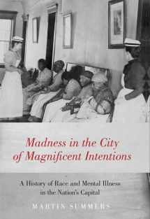 9780190852641-019085264X-Madness in the City of Magnificent Intentions: A History of Race and Mental Illness in the Nation's Capital