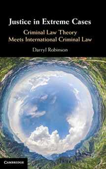 9781107041615-1107041619-Justice in Extreme Cases: Criminal Law Theory Meets International Criminal Law
