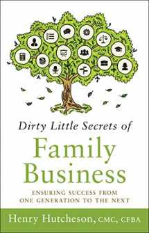 9781626342606-1626342601-Dirty Little Secrets of Family Business: Ensuring Success from One Generation to the Next