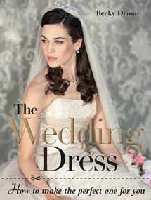 9781861089106-1861089104-The Wedding Dress: How to Make the Perfect One for You