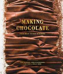 9780451495358-0451495357-Making Chocolate: From Bean to Bar to S'more: A Cookbook