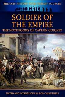 9781781581315-1781581312-Soldier of the Empire - The Note-Books of Captain Coignet