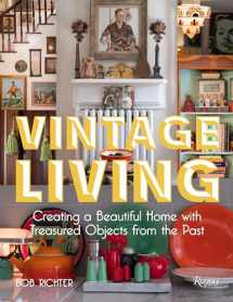 9780847865314-0847865312-Vintage Living: Creating a Beautiful Home with Treasured Objects from the Past