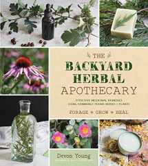 9781624147463-1624147461-The Backyard Herbal Apothecary: Effective Medicinal Remedies Using Commonly Found Herbs & Plants