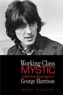 9780835609005-0835609006-Working Class Mystic: A Spiritual Biography of George Harrison