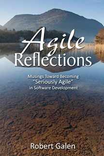 9780988502604-0988502607-Agile Reflections: Musings Toward Becoming "Seriously Agile" in Software Development