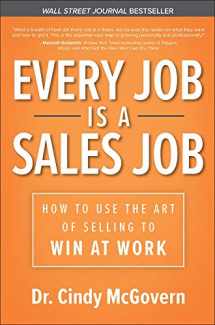 9781260457377-1260457370-Every Job is a Sales Job: How to Use the Art of Selling to Win at Work