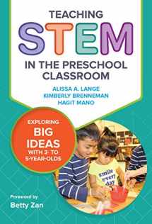 9780807761366-0807761362-Teaching STEM in the Preschool Classroom: Exploring Big Ideas with 3- to 5-Year-Olds (Early Childhood Education Series)