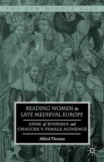 9781137544193-1137544198-Reading Women in Late Medieval Europe: Anne of Bohemia and Chaucer’s Female Audience (The New Middle Ages)