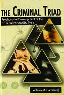 9780398079185-0398079188-The Criminal Triad: Psychosocial Development of the Criminal Personality Type