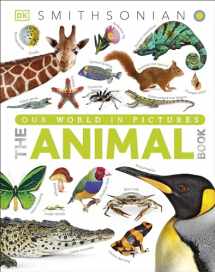 9781465414571-1465414576-The Animal Book: A Visual Encyclopedia of Life on Earth (DK Our World in Pictures)