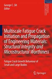 9789048178995-9048178991-Multiscale Fatigue Crack Initiation and Propagation of Engineering Materials: Structural Integrity and Microstructural Worthiness: Fatigue Crack ... (Solid Mechanics and Its Applications, 152)