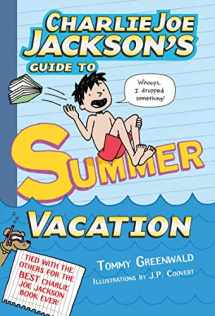9781250039996-1250039991-Charlie Joe Jackson's Guide to Summer Vacation (Charlie Joe Jackson Series, 3)