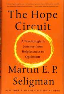9781610398732-1610398734-The Hope Circuit: A Psychologist's Journey from Helplessness to Optimism