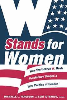9780822340423-0822340429-W Stands for Women: How the George W. Bush Presidency Shaped a New Politics of Gender