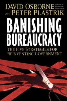 9780976702603-0976702606-Banishing Bureaucracy: The Five Strategies for Reinventing Government