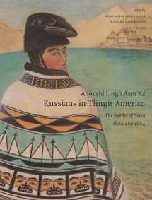 9780295986012-0295986018-Anóoshi Lingít Aaní Ká / Russians in Tlingit America: The Battles of Sitka, 1802 and 1804 (Classics of Tlingit Oral Literature)