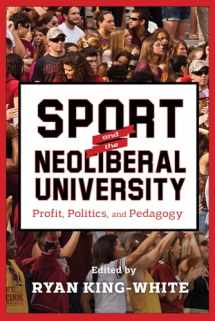 9780813587707-0813587700-Sport and the Neoliberal University: Profit, Politics, and Pedagogy (The American Campus)