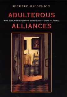 9780226326245-0226326241-Adulterous Alliances: Home, State, and History in Early Modern European Drama and Painting