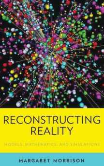 9780199380275-0199380279-Reconstructing Reality: Models, Mathematics, and Simulations (Oxford Studies in Philosophy of Science)