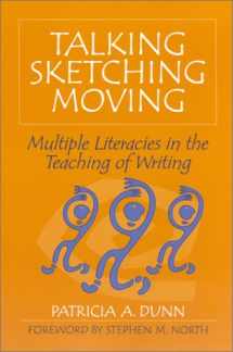 9780867095708-0867095709-Talking, Sketching, Moving: Multiple Literacies in the Teaching of Writing