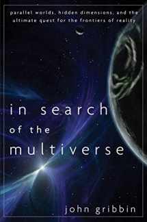 9781684424603-1684424607-In Search of the Multiverse: Parallel Worlds, Hidden Dimensions, and the Ultimate Quest for the Frontiers of Reality