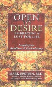 9781592401086-1592401082-Open to Desire: Embracing a Lust for Life Insights from Buddhism and Psychotherapy