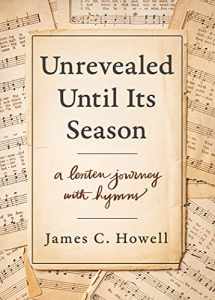 9780835819732-0835819736-Unrevealed Until Its Season: A Lenten Journey with Hymns