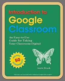 9781518810985-1518810985-Introduction to Google Classroom: An Easy-to-Use Guide to Taking Your Classroom Digital