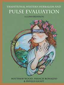 9781483417912-1483417913-Traditional Western Herbalism and Pulse Evaluation: A Conversation