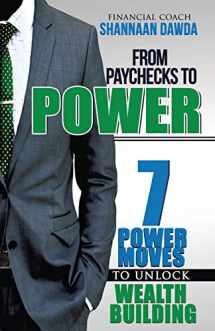 9780996130301-0996130306-From Paychecks to Power: 7 Power Moves to Unlock Wealth Building