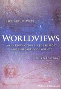 9781119118893-1119118891-Worldviews: An Introduction to the History and Philosophy of Science
